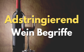 Adstringierend Wein Begriffe