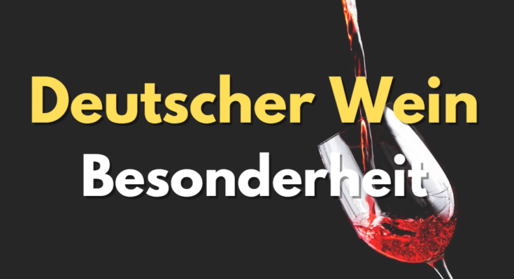 Deutscher Wein Besonderheit