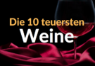 Die 10 teuersten Weine